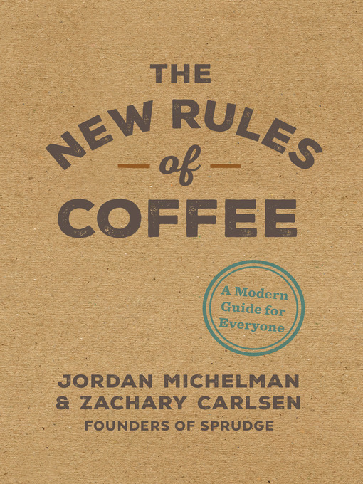 Title details for The New Rules of Coffee by Jordan Michelman - Available